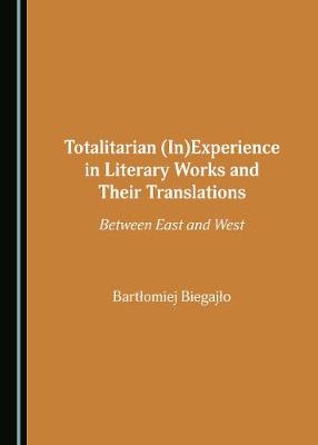 Totalitarian (In)Experience in Literary Works and Their Translations: Between East and West
