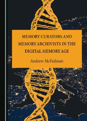 Memory Curators and Memory Archivists in the Digital Memory Age Unabridged edition