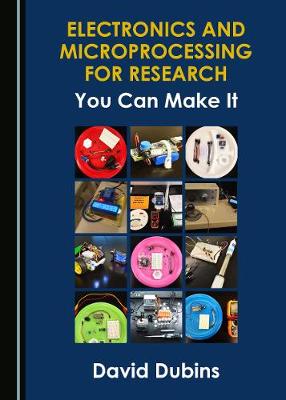 Electronics and Microprocessing for Research: You Can Make It Unabridged edition