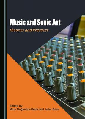 Music and Sonic Art: Theories and Practices Unabridged edition
