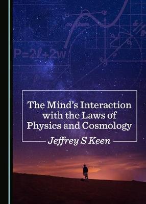 Minds Interaction with the Laws of Physics and Cosmology Unabridged edition