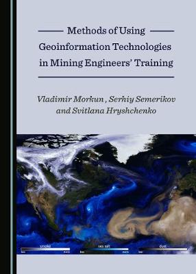 Methods of Using Geoinformation Technologies in Mining Engineers' Training
