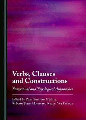 Verbs, Clauses and Constructions: Functional and Typological Approaches Unabridged edition