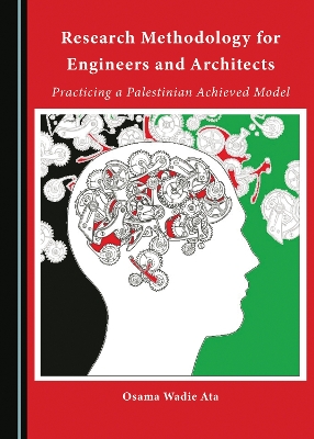 Research Methodology for Engineers and Architects: Practicing a Palestinian Achieved Model Unabridged edition