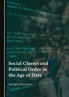 Social Classes and Political Order in the Age of Data Unabridged edition