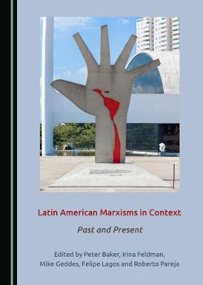 Latin American Marxisms in Context: Past and Present Unabridged edition
