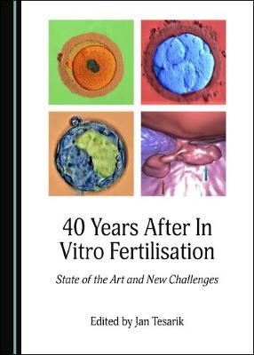 40 Years After In Vitro Fertilisation: State of the Art and New Challenges