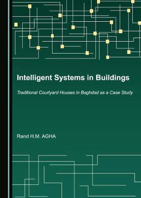 Intelligent Systems in Buildings: Traditional Courtyard Houses in Baghdad as a Case Study Unabridged edition
