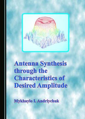 Antenna Synthesis through the Characteristics of Desired Amplitude Unabridged edition