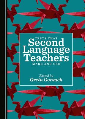 Tests that Second Language Teachers Make and Use Unabridged edition