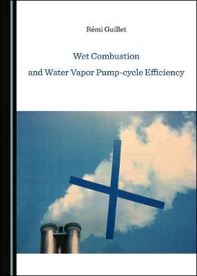 Wet Combustion and Water Vapor Pump-cycle Efficiency Unabridged edition
