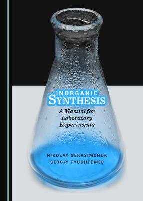 Inorganic Synthesis: A Manual for Laboratory Experiments