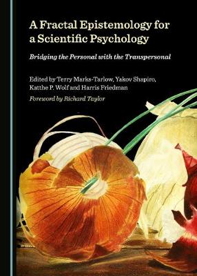 Fractal Epistemology for a Scientific Psychology: Bridging the Personal with the Transpersonal Unabridged edition