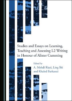 Studies and Essays on Learning, Teaching and Assessing L2 Writing in Honour of Alister Cumming