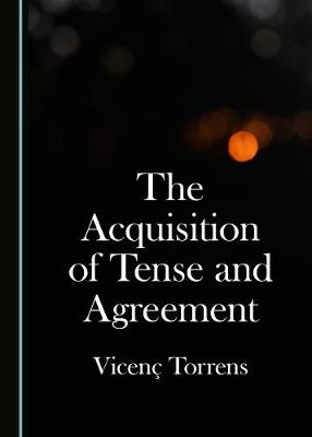 Acquisition of Tense and Agreement Unabridged edition