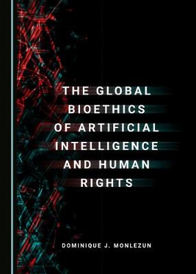 Global Bioethics of Artificial Intelligence and Human Rights Unabridged edition
