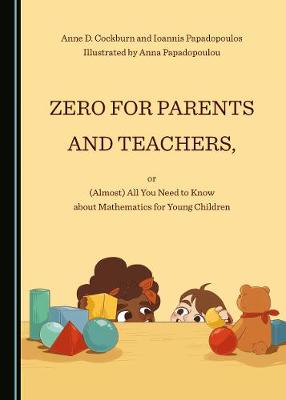 Zero for Parents and Teachers, or (Almost) All You Need to Know about  Mathematics for Young Children Unabridged edition