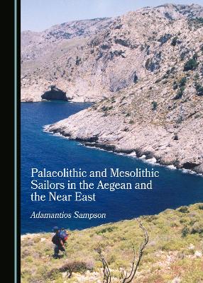 Palaeolithic and Mesolithic Sailors in the Aegean and the Near East 2nd Unabridged edition