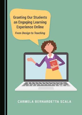 Granting Our Students an Engaging Learning Experience Online: From Design to Teaching Unabridged edition