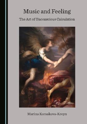 Music and Feeling: The Art of Unconscious Calculation Unabridged edition