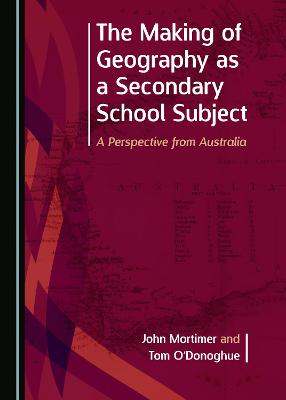 Making of Geography as a Secondary School Subject: A Perspective from Australia Unabridged edition