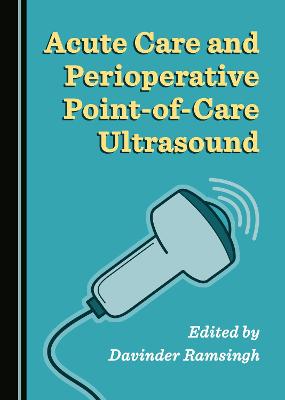 Acute Care and Perioperative Point-of-Care Ultrasound Unabridged edition