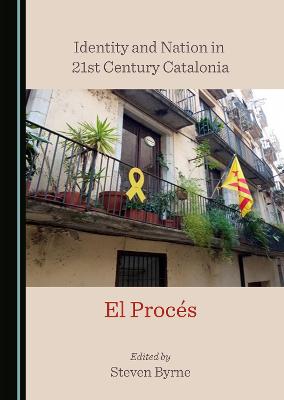 Identity and Nation in 21st Century Catalonia: El Proces