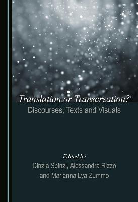 Translation or Transcreation? Discourses, Texts and Visuals Unabridged edition