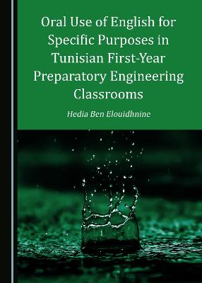Oral Use of English for Specific Purposes in Tunisian First-Year Preparatory  Engineering Classrooms Unabridged edition