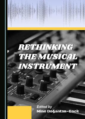 Rethinking the Musical Instrument Unabridged edition