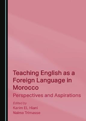 Teaching English as a Foreign Language in Morocco: Perspectives and Aspirations