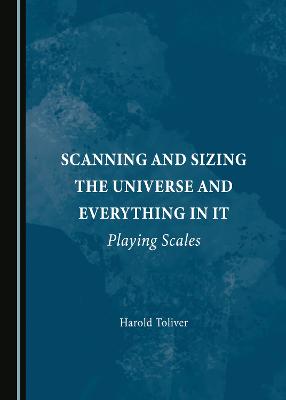 Scanning and Sizing the Universe and Everything in It: Playing Scales Unabridged edition