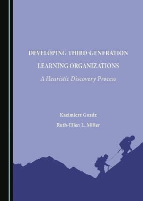 Developing Third-Generation Learning Organizations: A Heuristic Discovery Process Unabridged edition