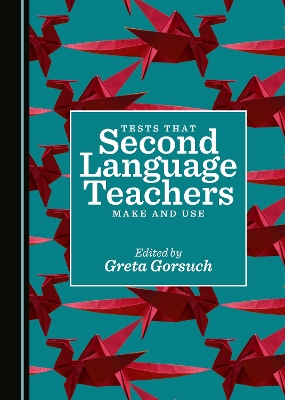 Tests that Second Language Teachers Make and Use Unabridged edition