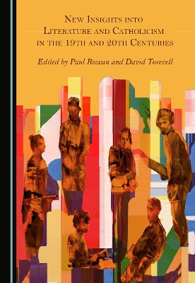 New Insights into Literature and Catholicism in the 19th and 20th Centuries Unabridged edition