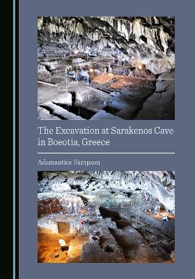 Excavation at Sarakenos Cave in Boeotia, Greece Unabridged edition