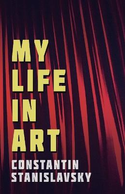 My Life in Art - Translated from the Russian by J. J. Robbins - With  Illustrations