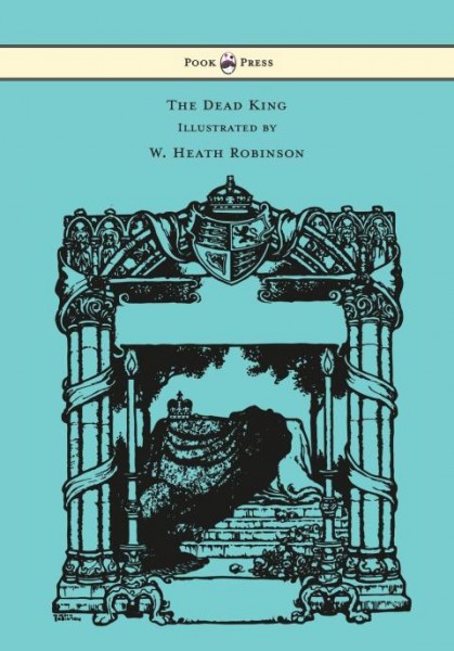 Dead King - Illustrated by W. Heath Robinson