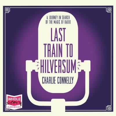 Last Train to Hilversum Unabridged edition