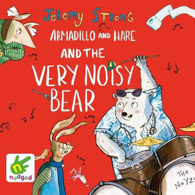 Armadillo and Hare and the Very Noisy Bear Unabridged edition
