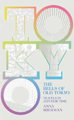 Bells of Old Tokyo: Travels in Japanese Time