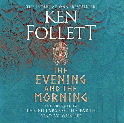 Evening and the Morning: The Prequel to The Pillars of the Earth, A Kingsbridge Novel Unabridged edition