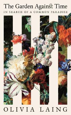 Garden Against Time: In Search Of A Common Paradise