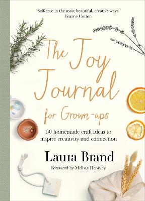 Joy Journal For Grown-ups: 50 homemade craft ideas to inspire creativity and connection
