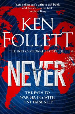 Never: A Globe-spanning, Contemporary Tour-de-Force from the No.1 International  Bestselling Author of the Kingsbridge Series