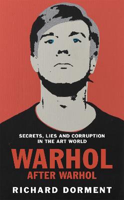 Warhol After Warhol: Power and Money in the Modern Art World