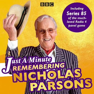Just a Minute: Remembering Nicholas Parsons: Including Series 85 of the BBC Radio 4 panel game