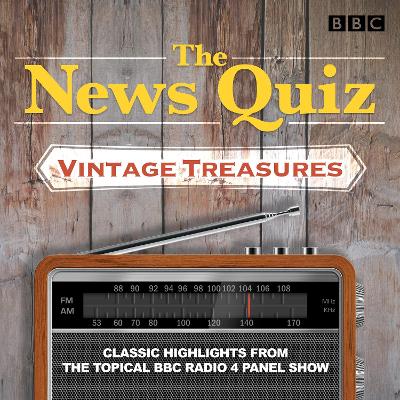 News Quiz: Vintage Treasures: Classic highlights from the topical BBC Radio 4 panel show
