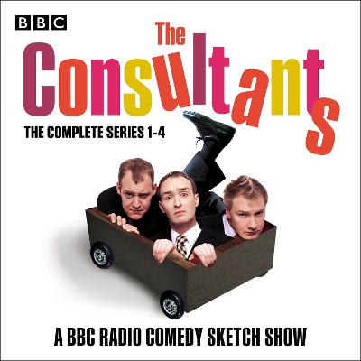 Consultants: The Complete Series 1-4: The BBC Radio 4 comedy sketch show