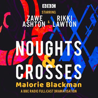 Noughts & Crosses: A BBC Radio full-cast dramatisation